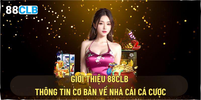 Giới thiệu 88clb – Thông tin cơ bản về nhà cái cá cược