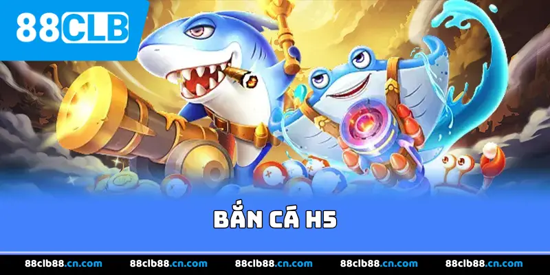 Bắn Cá H5