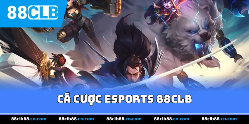 Cá Cược Esports 88CLB