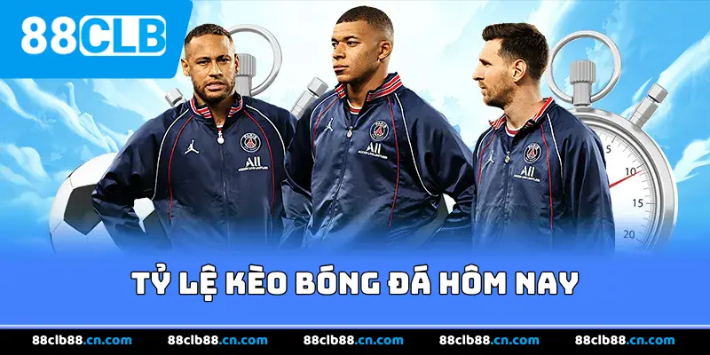 Tỷ Lệ Kèo Bóng Đá Hôm Nay